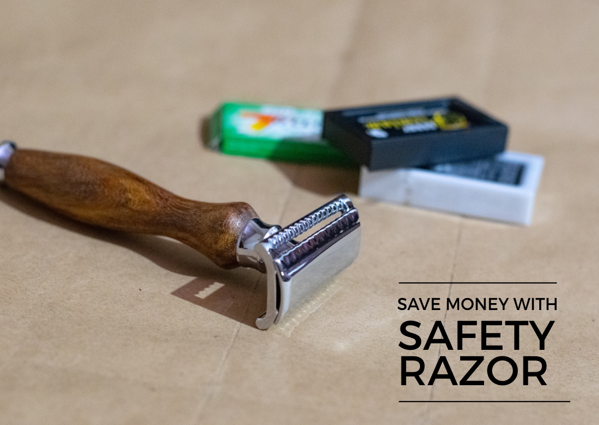SAVE MONEY WITH SAFETY RAZOR