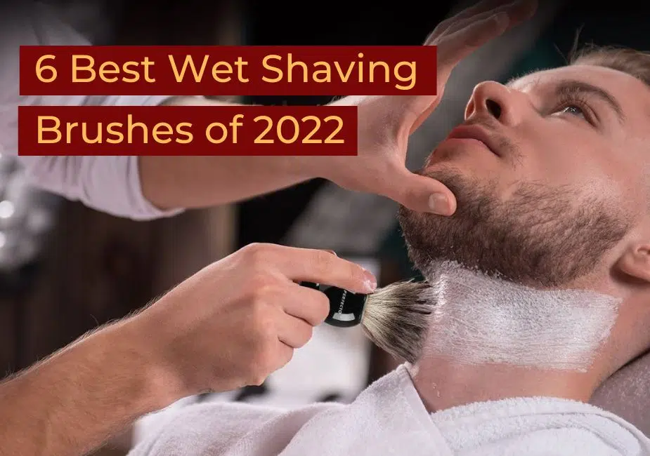 Best Wet Shaving Brushes