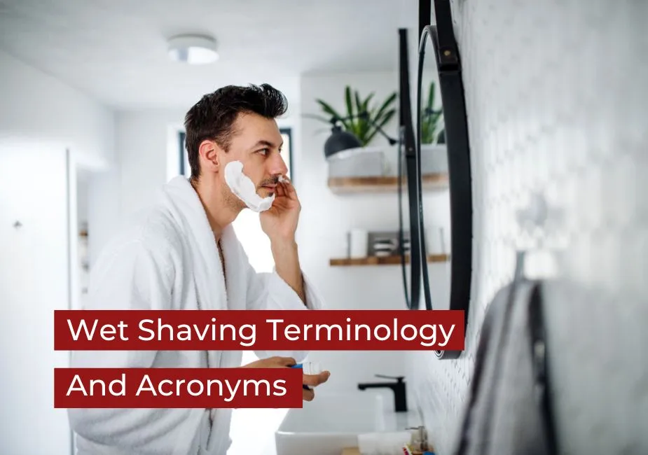 Wet Shaving Terminology And Acronyms