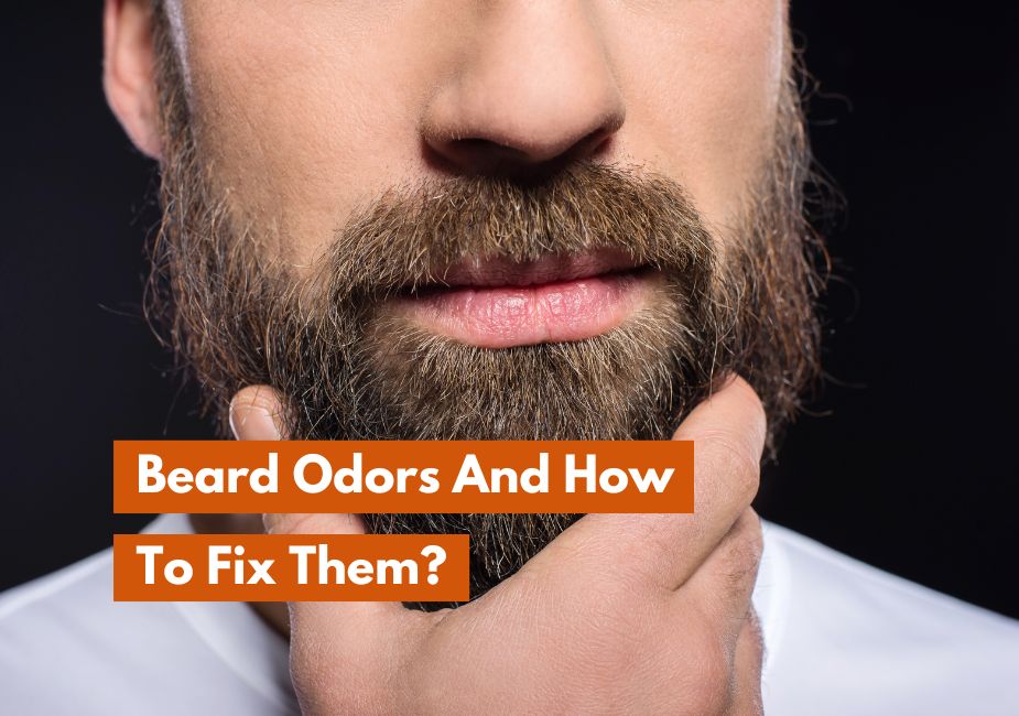 Beard Odors And How To Fix Them