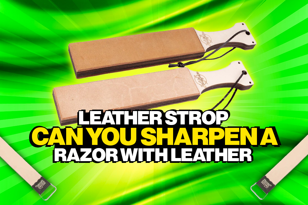 Can you sharpen a razor with a leather strop