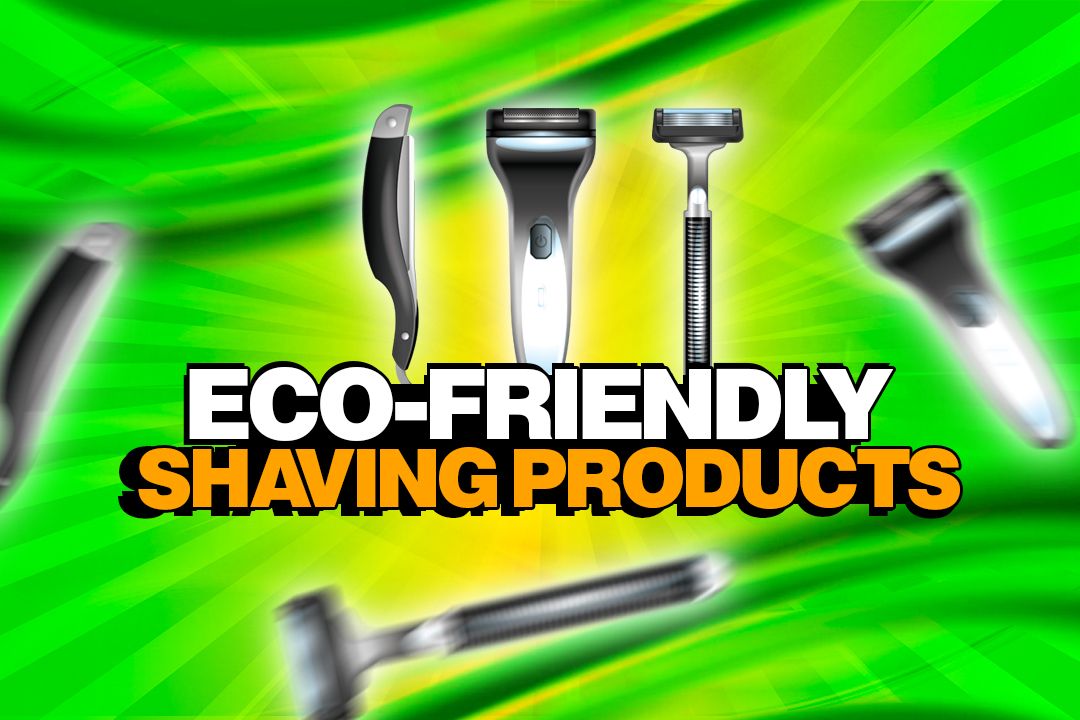 Eco Friendly Shaving Products